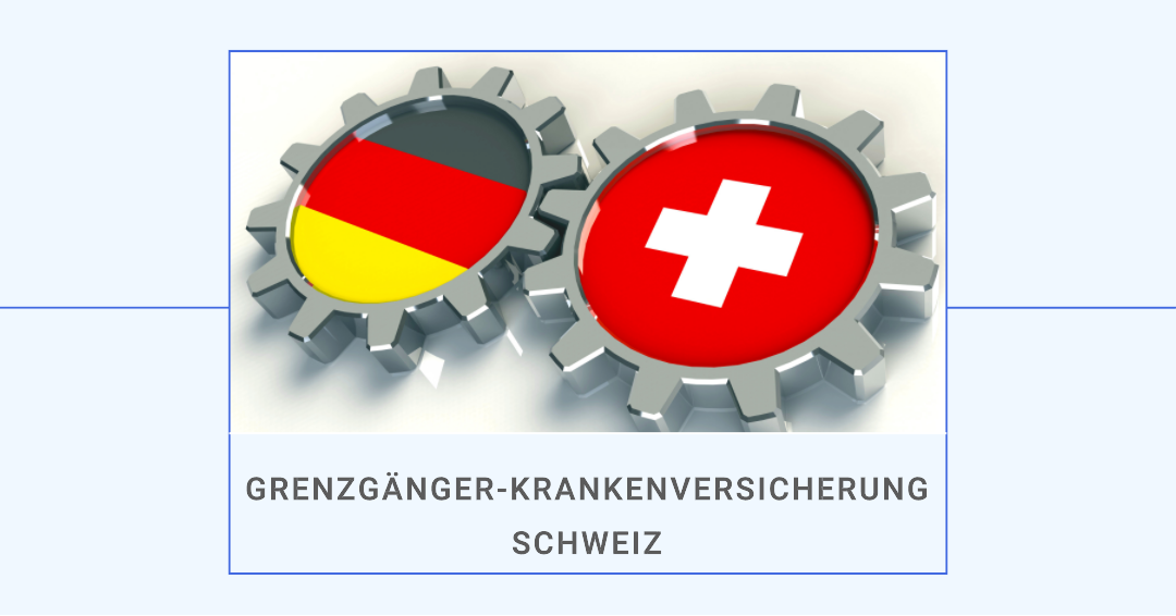 Grenzgänger-Krankenversicherung Schweiz, Krankenversicherung für Grenzgänger, Grenzgängerbewilligung Schweiz Beantragen